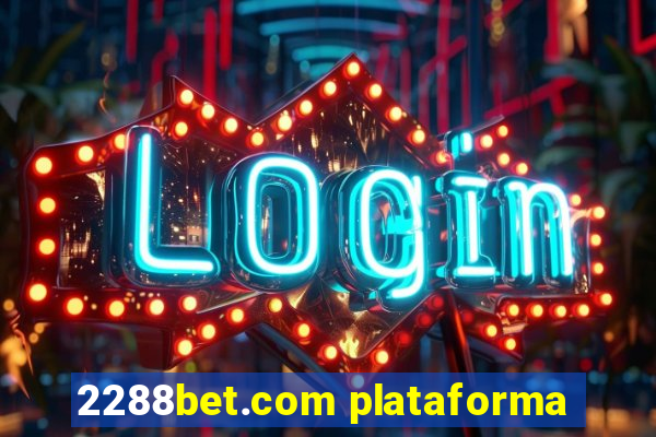 2288bet.com plataforma